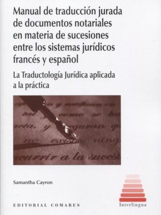 PDF Manual de Traducción Jurada de Documentos Notariales en Materia de Sucesiones entre los Sistemas Francés y Español. La Traductología Jurídica Aplicada a la práctica