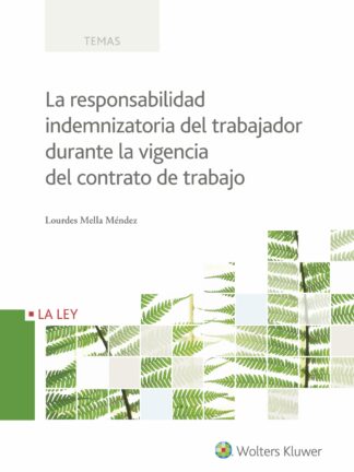 Responsabilidad Indemnizatoria del Trabajador durante la Vigencia del Contrato de Trabajo