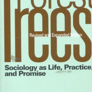 The Forest and the Trees. Sociology as Life, Practice, and Promise*