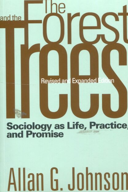 The Forest and the Trees. Sociology as Life, Practice, and Promise*