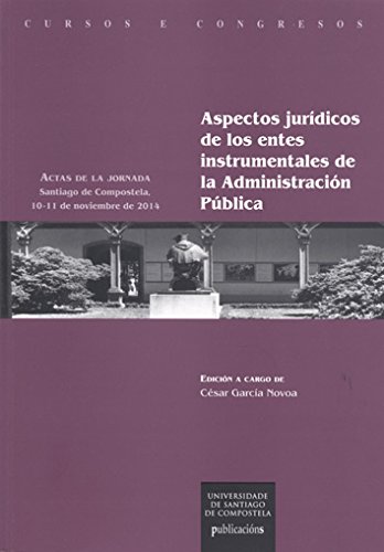 ASPECTOS JURIDICOS DE LOS ENTES INSTRUMENTALES DE LA ADMINISTRACIÓN PÚBLICA