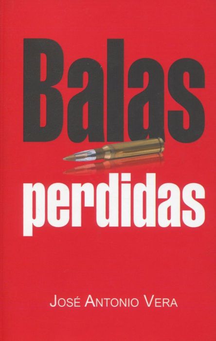 BALAS PERDIDAS - JOSÉ ANTONIO VERA