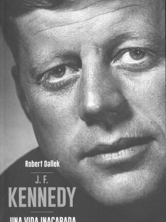 J.F. Kennedy. Una vida inacabada