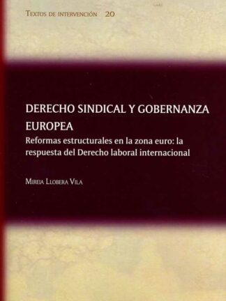 Derecho Sindical y Gobernanza Europea Reformas Estructurales en la Zona Euro: La Respuesta del Derecho Laboral Internacional
