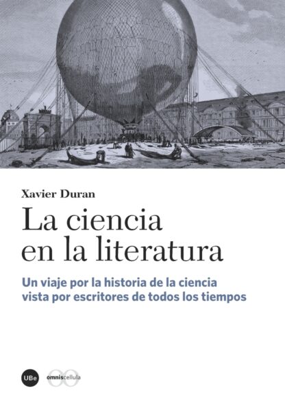 La ciencia en la literatura. Un viaje por la historia de la ciencia vista por escritores de todos los  tiempos