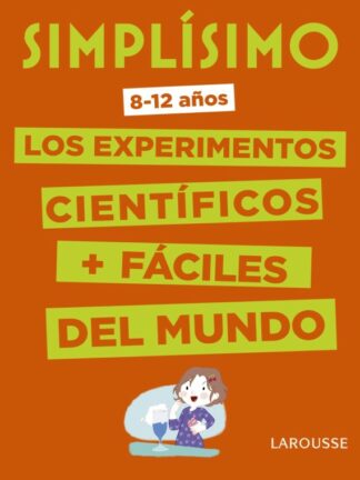 Simplísimo. Los experimentos científicos más fáciles del mundo (8-12 años)