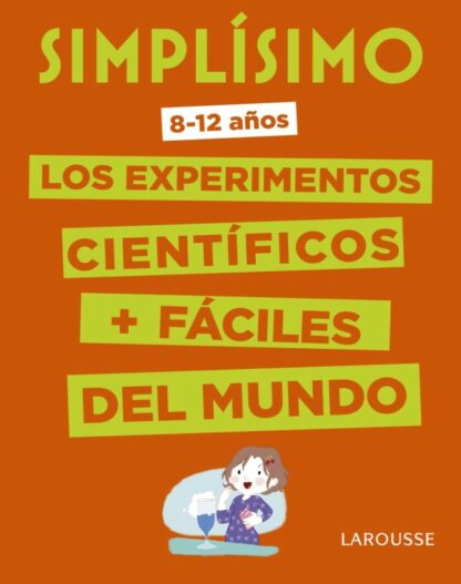 Simplísimo. Los experimentos científicos más fáciles del mundo (8-12 años)