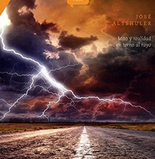 El fuego del cielo. Mito y realidad en torno al rayo