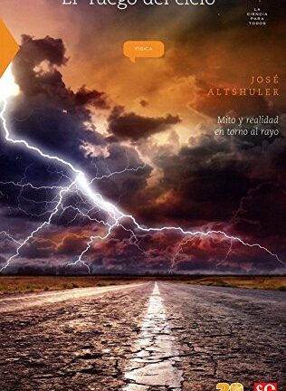 El fuego del cielo. Mito y realidad en torno al rayo