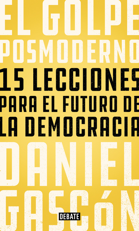 Golpe Posmoderno 15 Lecciones Para el Futuro de la Democracia