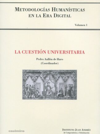 Cuestión universitaria. Metodologías humanísticas en la Era digital Volumen 1