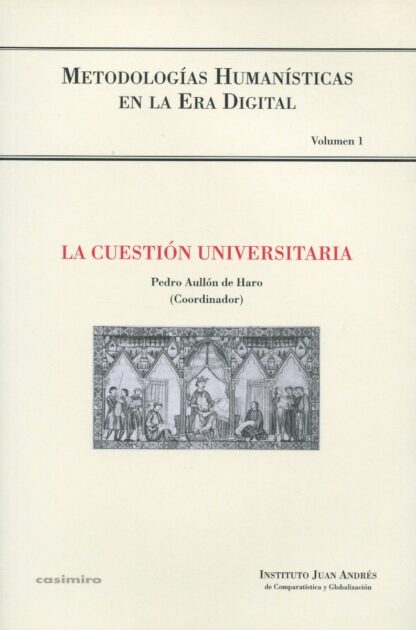Cuestión universitaria. Metodologías humanísticas en la Era digital Volumen 1