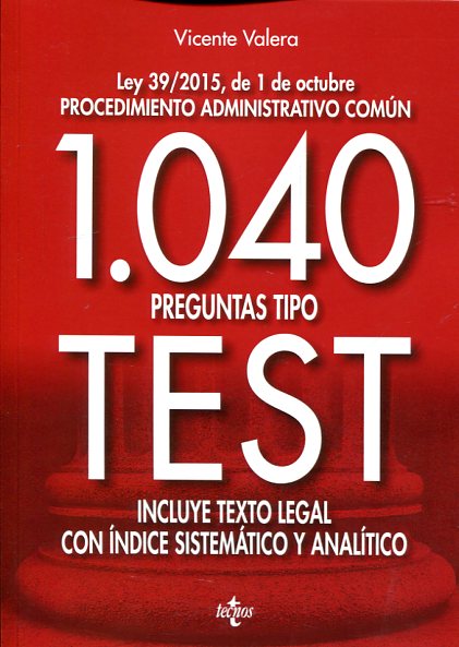 1040 Preguntas Tipo Test Ley 39/2015, de 1 de Octubre Procedimiento Administrativo Común-0