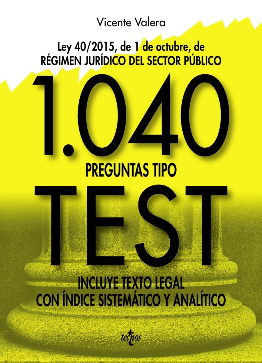 1040 Preguntas Tipo Test. Ley 40/2015, de 1 de octubre, de Régimen Jurídico del Sector Público-0