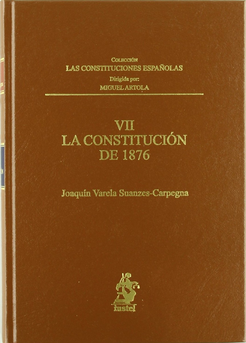 Constitución de 1876. Las Constituciones Españolas, Tomo VII -0