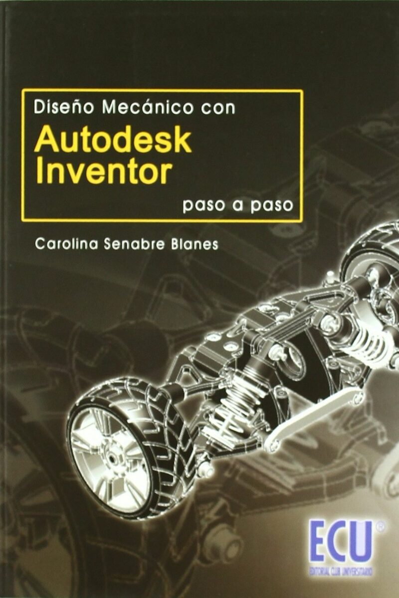 Diseño Mecánico con Autodesk Inventor. Paso a Paso -0