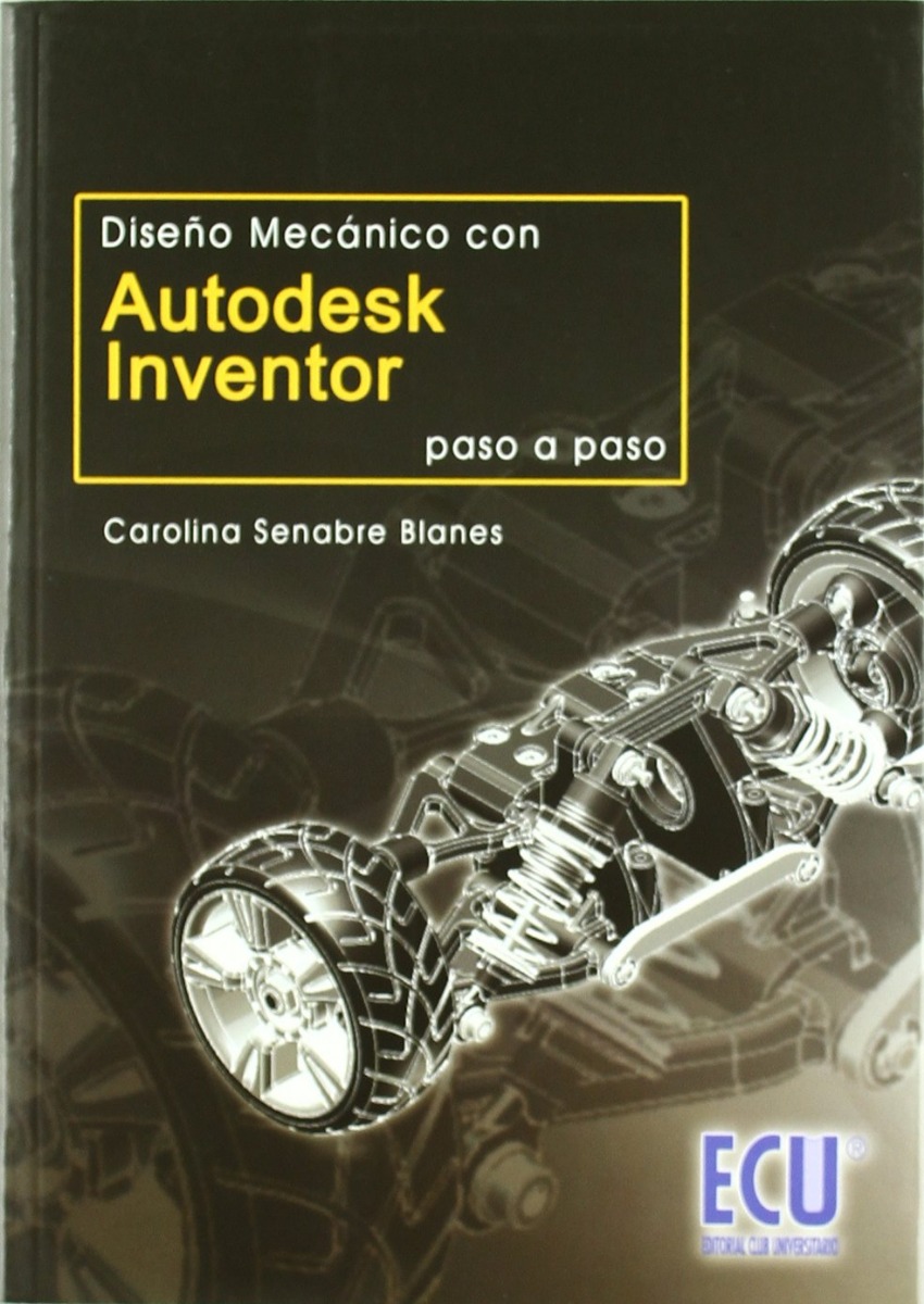 Diseño Mecánico con Autodesk Inventor. Paso a Paso -0