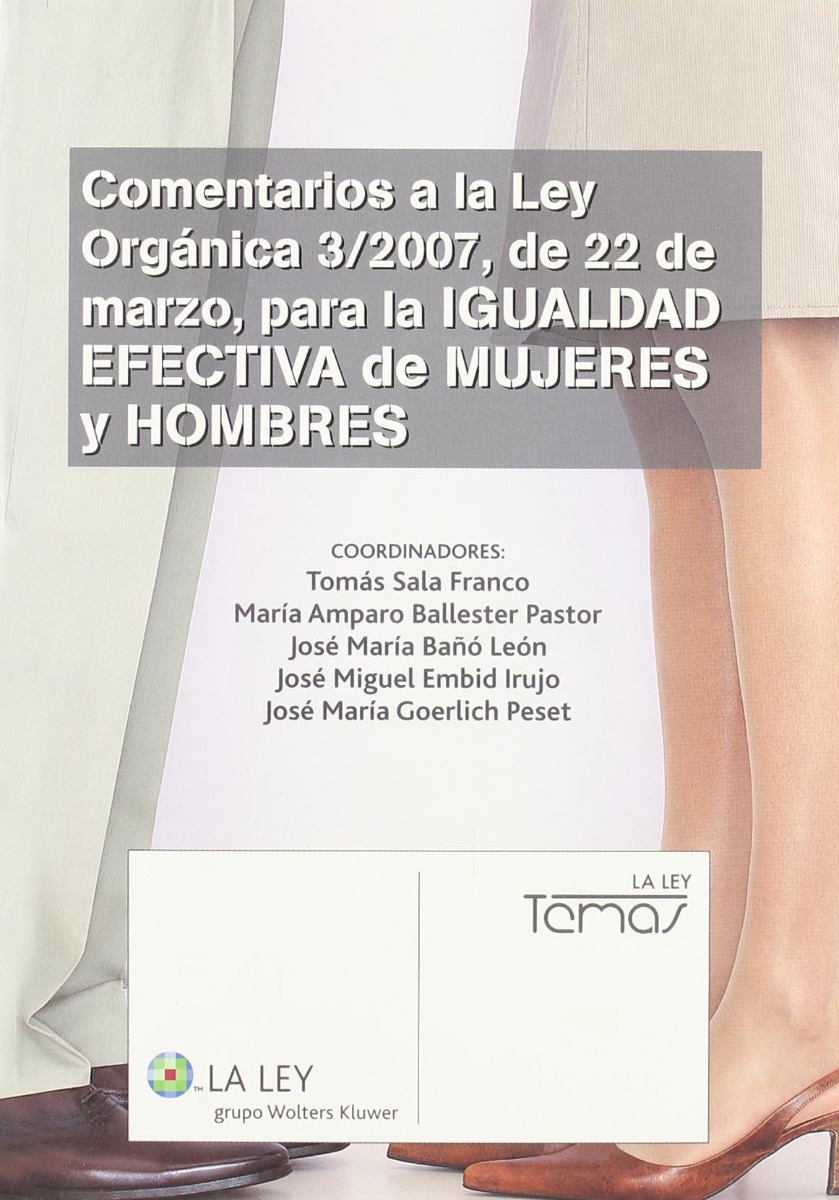 Comentarios a la Ley Orgánica 3/2007, de 22 de Marzo, para la Igualdad Efectiva de Mujeres y Hombres.-0