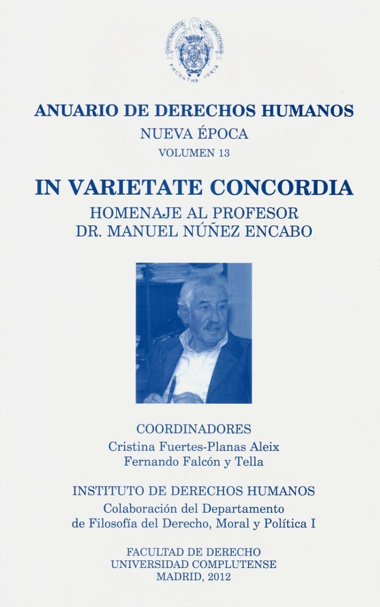 Anuario de Derechos Humanos. Nueva Época. Vol. 13/2012. In Varietate Concordia. Homenaje al Profesor Dr. Manuel Núñez Encabo-0