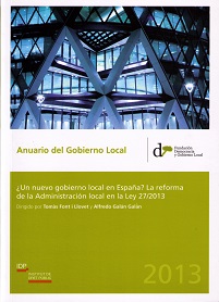 Anuario del Gobierno Local 2013 ¿Un Nuevo Gobierno Local en España? La Reforma de la Administración Local-0