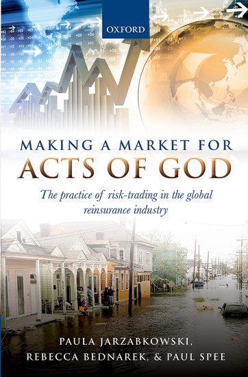 Making a Market for Acts of God. The Practice of Risk Trading in the Global Reinsurance Industry ( TAPA BLANDA)-0