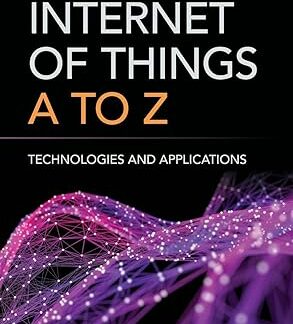 Internet of Things. A to Z. Tecnologies and Applications