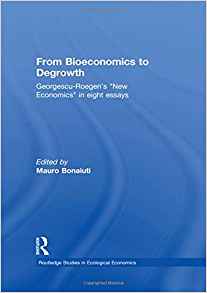 From Bioeconomics to Degrowth . Georgescu-Roegen´s New Economics in Eight Essays-0