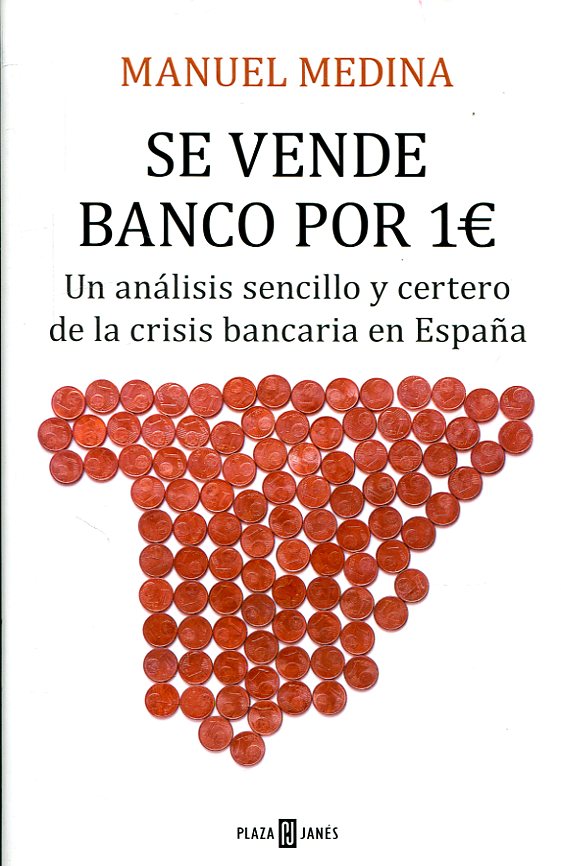 Se vende banco por 1 euro Un análisis sencillo y certero de la crisis bancaria en España-0
