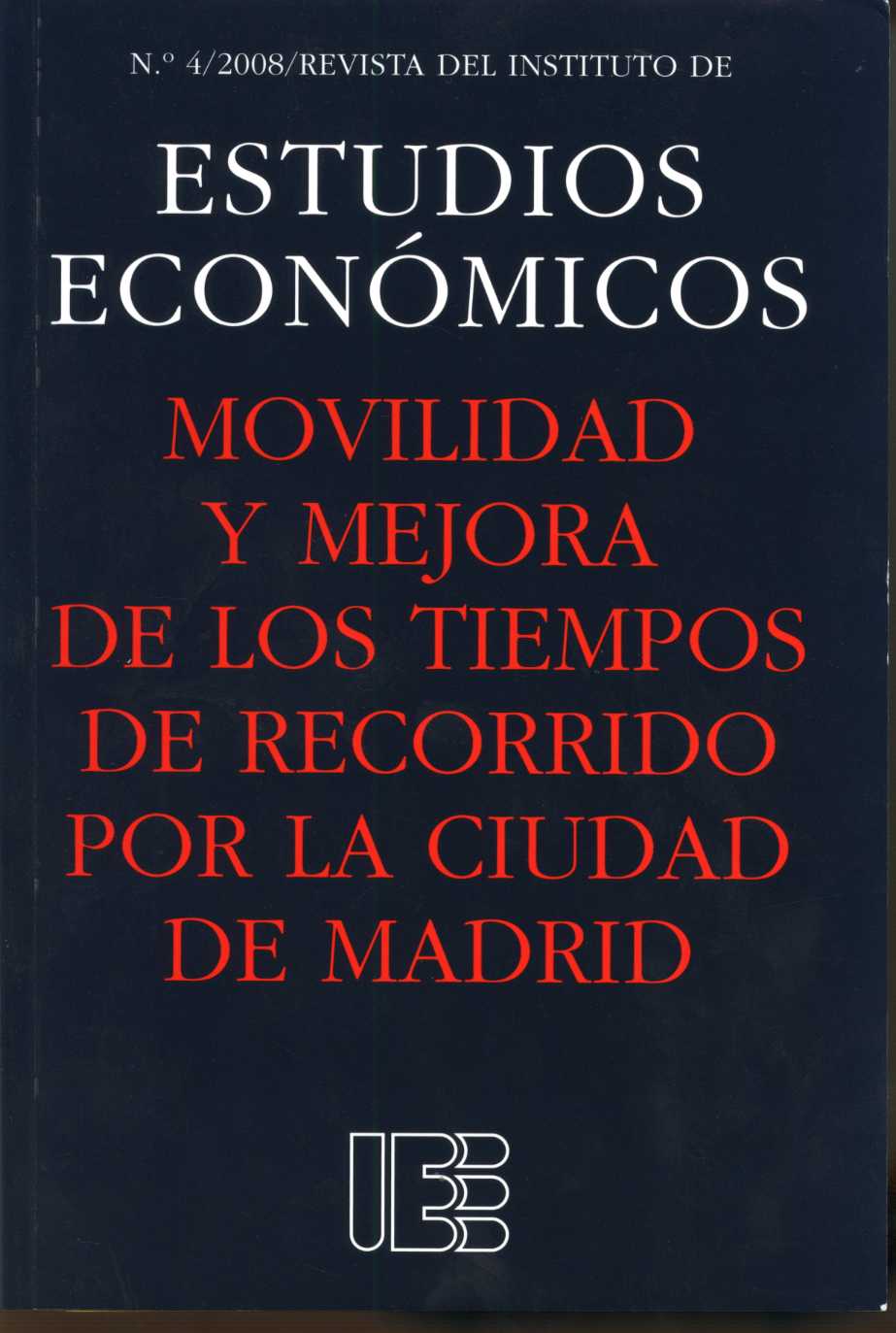 Movilidad y Mejora de los Tiempos de Recorrido por la Ciudad de Madrid. Revista del Instituto de Estudios Económicos Nº 4/2008-0