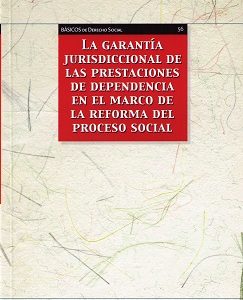 Garantía Jurisdiccional de las Prestaciones de Dependencia en el Marco de la Reforma del Proceso Social, La.-0