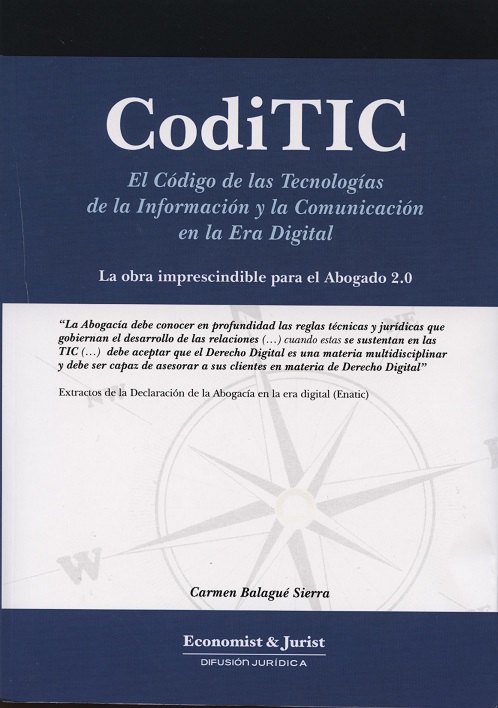 Coditic. El Código de las Tecnologías de la Información y la Comunicación en la Era Digital . La Obra Imprescindible para el Abogado 2.0-0