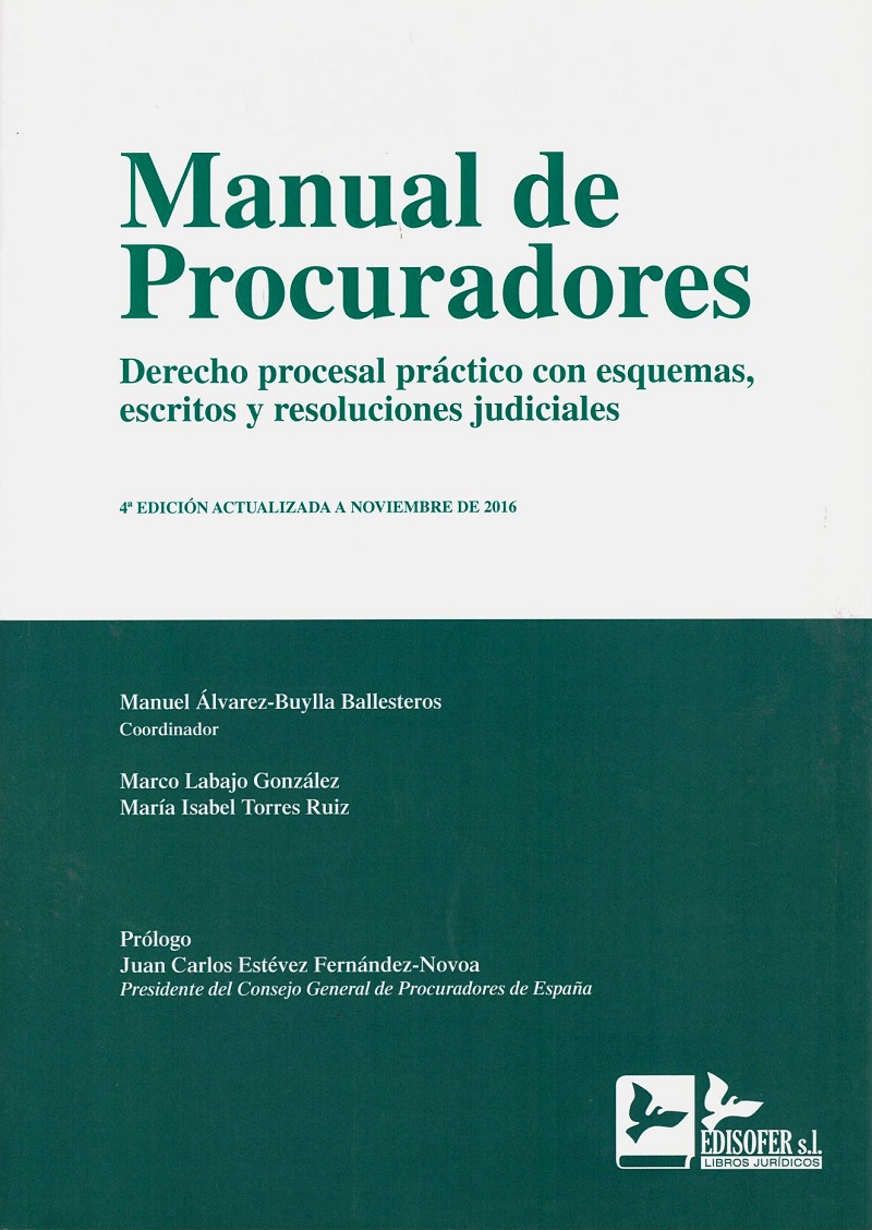 Manual de Procuradores. Derecho Procesal Práctico con Esquemas, Escritos y Resoluciones Judiciales-0