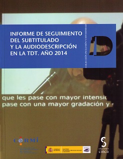 Informe de Seguimiento del Subtitulado y la Audiodescripción en la TDT. Año 2014-0