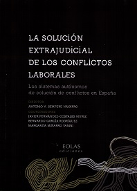 Solución Extrajudicial de los Conflictos Laborales Los Sistemas Autónomos de Solución de Conflictos en España-0