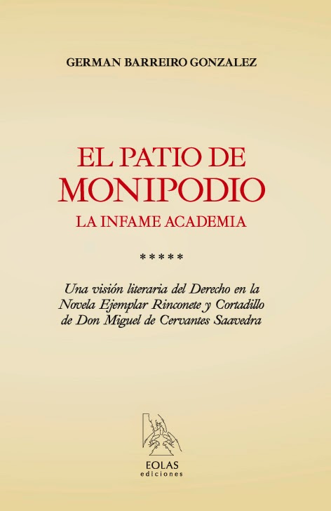 Patio de Monipodio. La Infame Academia Una Visión Literaria del Derecho en la Novela Ejemplar Rinconete y Cortadillo de Don Migue-0