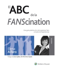 ABC de la FANScination, El Una guía Práctica de Cómo Generar Fans a Través de Experiencias.-0