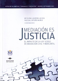 Mediación es Justicia El Impacto de la Ley 5/2012, de Mediación Civil y Mercantil.-0