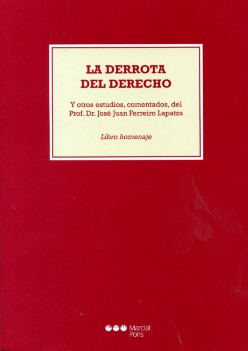 Derrota del Derecho. Y otros Estudios, Comentados, del Prof. Dr. José Juan Ferreiro Lapatza. Libro Homenaje -0