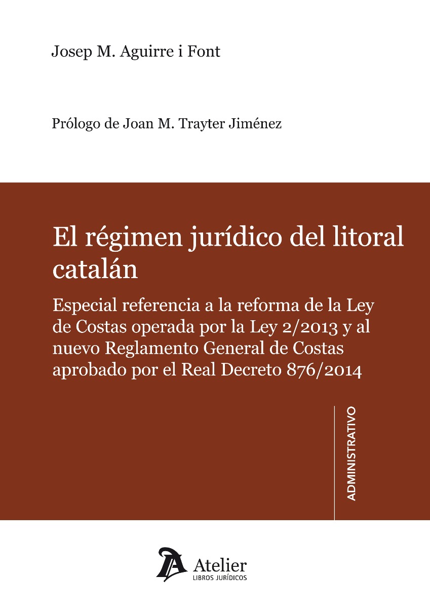Régimen Jurídico del Litoral Catalán. Especial Referencia a la Reforma de la Ley de Costas operada por la Ley 2/2013 y al Nuevo Reglamento General de Costas. RD 876/2014-0