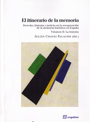 Itinerario de la Memoria. Volumen II: La Historia Derecho, Historia y Justicia en la recuperación de la Memoria Histórica en España-0