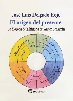 Origen del Presente La Filosofía de la Historia de Walter Benjamin-0