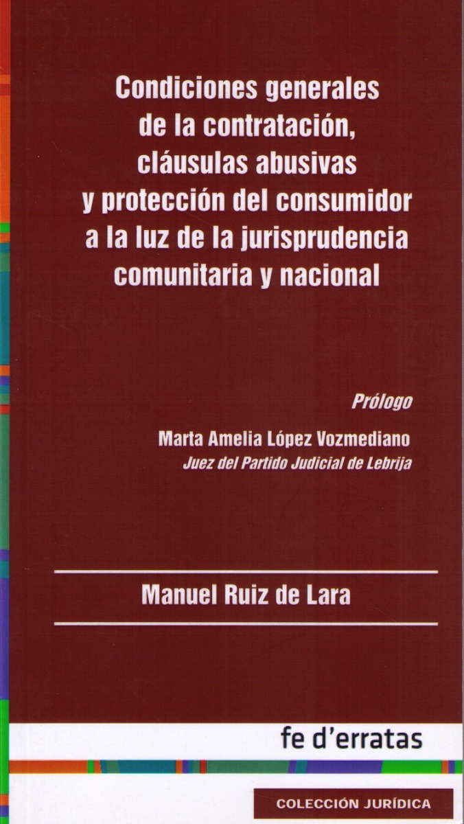 Condiciones Generales de la Contratación, Cláusulas Abusivas y Protección del Consumidor a la Luz de la Jurisprudencia Comunitaria y Nacional-0