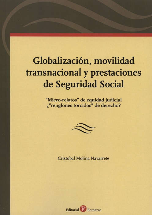 Globalización, Movilidad Transnacional y Prestaciones de Seguridad Social. Micro-Relatos de Equidad Judicial ¿Renglones Torcidos de Derecho?-0