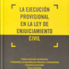 Ejecución Provisional en la Ley de Enjuiciamiento Civil Estudio Doctrinal Introductorio. Problemática Jurisprudencial Ordenada y Sistematizada. Es-0