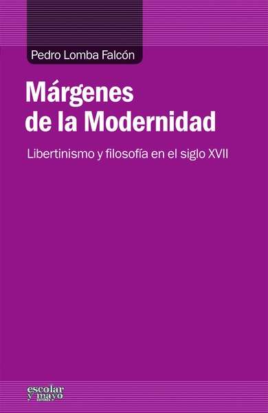 Márgenes de la Modernidad. Libertinismo y Filosofía en el Siglo XVII-0