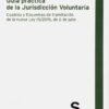 Guía práctica de la Jurisdicción Voluntaria. Cuadros y esquemas de tramitación-0