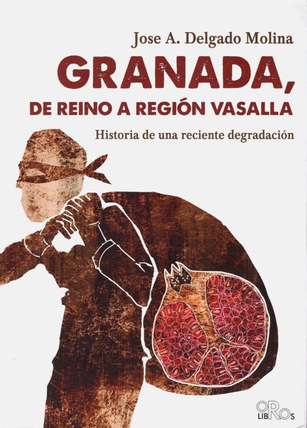 Granada, de Reino a Región Vasalla. Historia de una Reciente Degradación-0