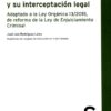 Secreto de las telecomunicaciones y su interceptación legal Adaptado a la Ley Orgánica 13/2015, de reforma de la Ley de Enjuiciamiento Criminal-0