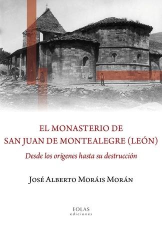 Monasterio de San Juan de Montealegre (León) Desde los Orígenes hasta su Destrucción-0