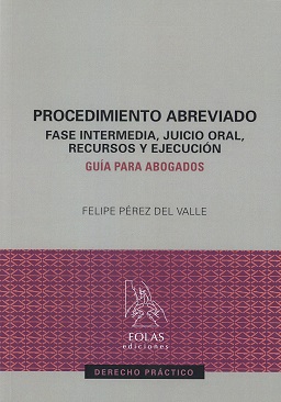 Procedimiento Abreviado. Fase Intermedia, Juicio Oral Recursos y Ejecución. Guía para Abogados-0